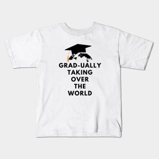Grad-ually taking over the world Kids T-Shirt